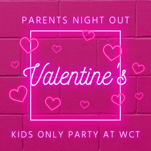 Valentine’s Day Parents Night Out: Kids-Only Party at WCT!